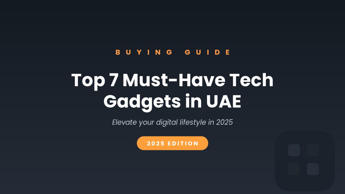 Top 7 must-have tech gadgets in UAE 2025 - PxlGuide