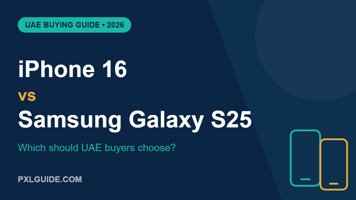 iPhone 16 vs Samsung Galaxy S25 (2026): Which Should UAE Buyers Choose?