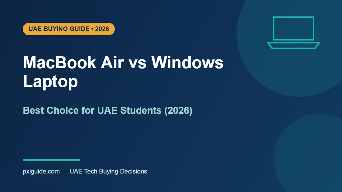 MacBook Air vs Windows Laptop: Best Choice for UAE Students (2026)