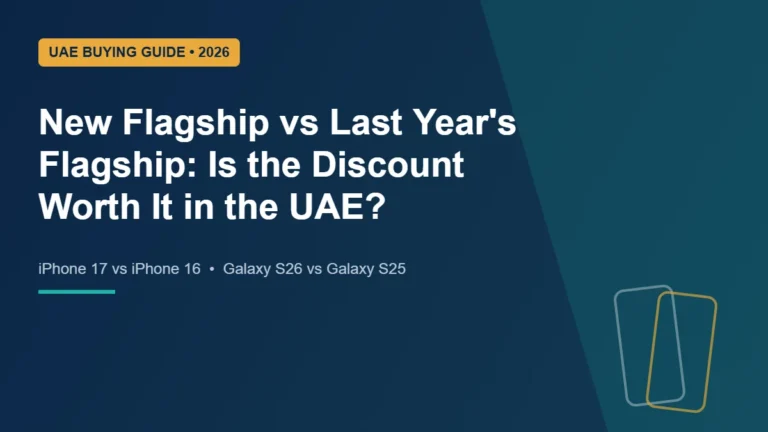 New flagship versus last year's flagship phone comparison graphic for UAE buyers, 2026